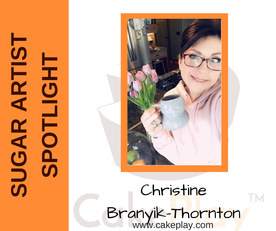 Sugar Artist Spotlight Christine Branyik-Thornton